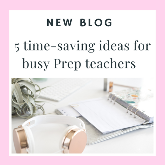 5 Time-Saving Tips for Busy Prep Teachers