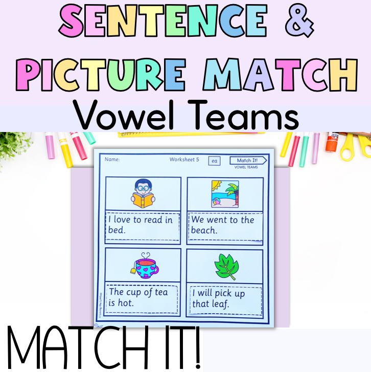 Match It! Vowel Teams Sentences & Picture Matching Worksheets | Long Vowels