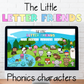 The Little Letter Friends - Phonics characters for Prep/Kindergarten